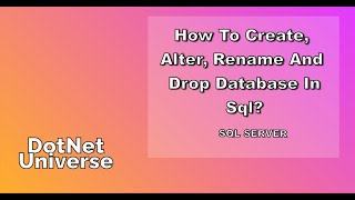 CREATE | ALTER | RENAME | DROP Database | SQL Server | DotNet Universe