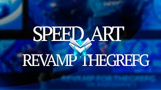 SPEED ART | REVAMP FOR THEGREFG| ERLANZ