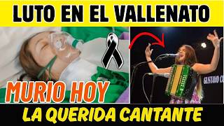 MURIO HOY LA QUERIDA CANTANTE (El folclor vallenato se viste hoy de luto en Colombia)