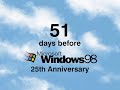 51 days before windows 98 25th anniversary