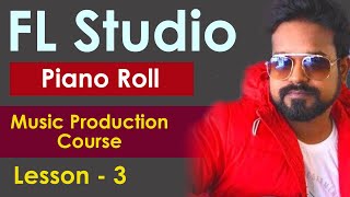 FL STUDIO 20 Tutorial in Hindi - Lesson 3 || Music Production Course || Piano Roll