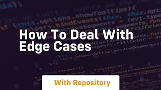 how to deal with edge cases