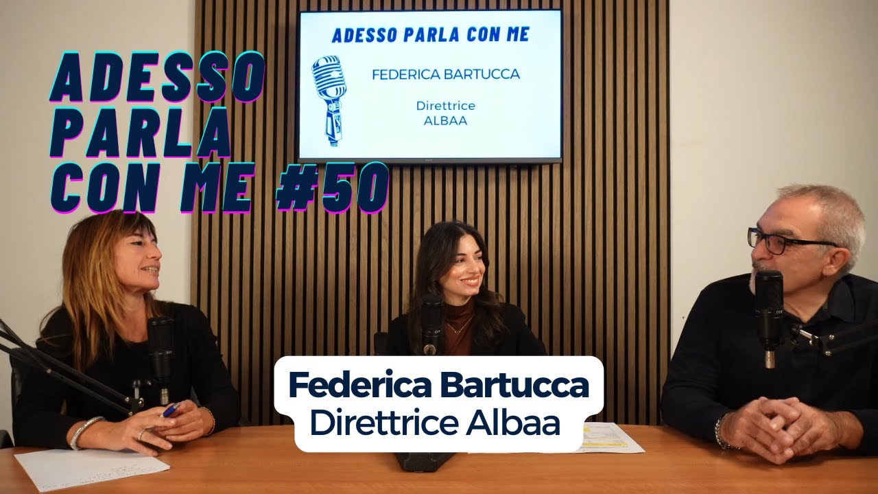 Adesso Parla Con Me #50 - Federica Bartucca Direttrice ALBAA