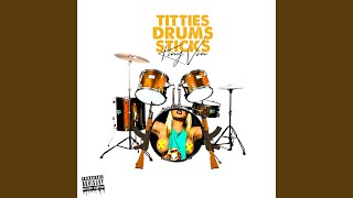 Смотреть клип Titties, Drums, Sticks