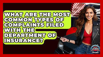 What Are The Most Common Types Of Complaints Filed With The Department Of Insurance?