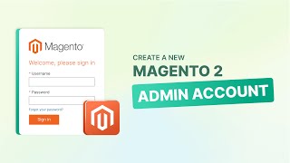 Creating a New Magento 2 Admin Account: A Step-By-Step Tutorial