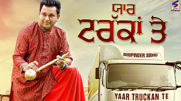 New Punjabi Songs | Yaar Truckan te | Bhupinder Sidhu | Live Video | New Latest Punjabi Songs 2016