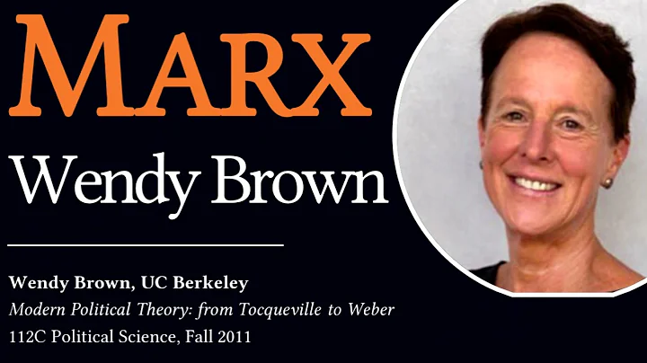 Karl Marx by Wendy Brown (UC Berkeley): Introducti...