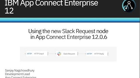 Using the new Slack Request node in IBM App Connect Enterprise 12.0.6.