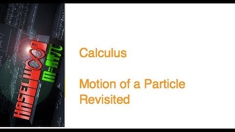 Calculus - 7.1 Notes Example 1: Motion of a Particle Revisited
