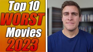 Top 10 WORST Movies of 2023