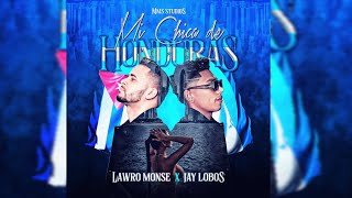 Mi Chica de Honduras🇭🇳- Lawro Monse ❌Jay Lobos (Video Promo)