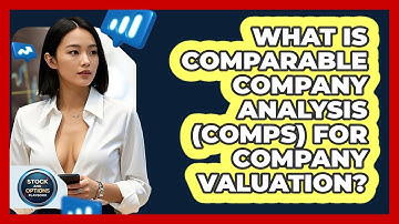What Is Comparable Company Analysis (Comps) For Company Valuation? - Stock and Options Playbook