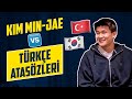 Kim Min-jae 🆚 Türkçe Atasözleri