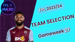 GAMEWEEK 27 TEAM SELECTION || BGW 29 PLANNING AND CHIP STRATEGY || FPL 2023/24