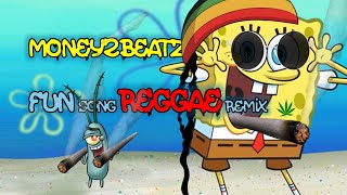 F.U.N. Song SpongeBob | REGGAE Remix by money2beatz