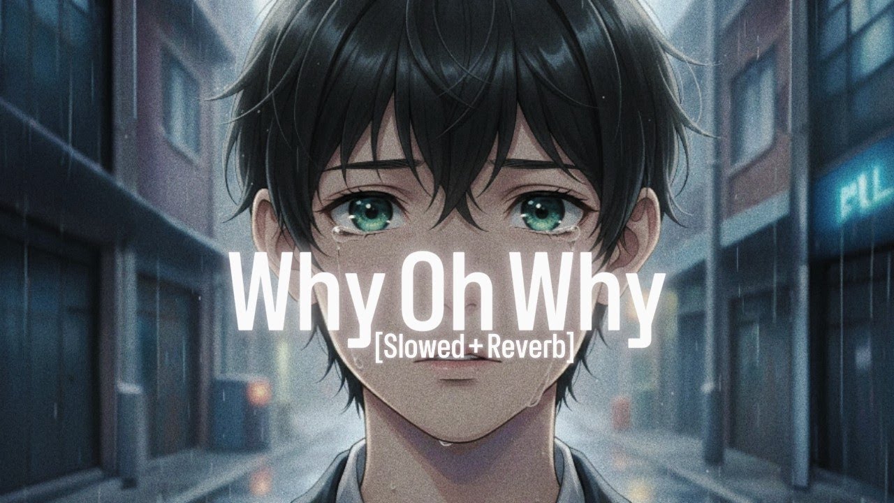 Echo Night − Why Oh Why | [Slowed + Reverb] | [Official Audio]