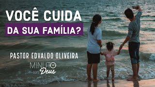 Sabedoria para cuidar da sua família - Pastor Edvaldo Oliveira