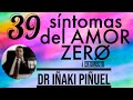 ¿SUFRES AMOR ZERØ?..Los 39 Síntomas del AMOR ZERØ.Dr Iñaki Piñuel- En directo. 22 h CET-