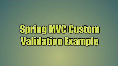 25.Spring MVC Custom Validation Example