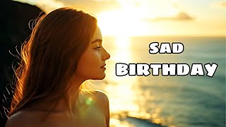 SAD BIRTHDAY - BIRTHDAYSONG
