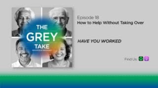 The Grey Take, Episode 18 Promo How To Help Without Taking Over