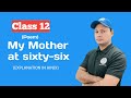 My Mother at sixty-six || Class 12th English Flamingo poem explanation in hindi
