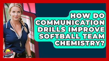 How Do Communication Drills Improve Softball Team Chemistry? - Softball Basics and Beyond