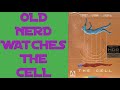 OLD NERD WATCHES THE CELL