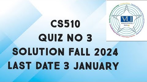 CS510 Quiz No 3 Solution Fall 2024 | cs510 quiz 3 solution 2024 | cs510 quiz 3 solved fall 2024
