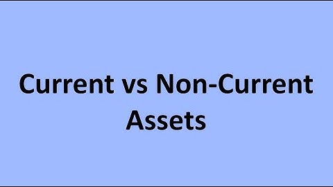 Current vs Non Current Assets