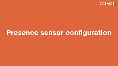 Casambi App Tutorial - How to Configure a Presence Sensor