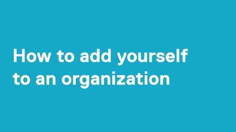 How to Add Yourself to an Organization’s Account