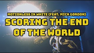 Motionless In White (Feat. Mick Gordon)  - Scoring The End Of The World (Lyric Video)