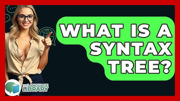What Is A Syntax Tree? - The Language Library