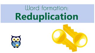 Word Formation: Reduplication