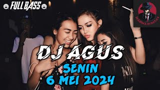 DJ AGUS SENIN 6 MEI 2024