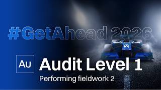 GetAhead 2026 | Audit Level 1  - Performing fieldwork - Session 2