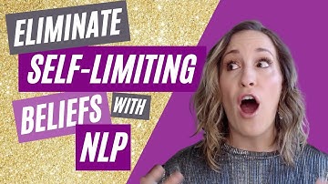 How to Eliminate Self Limiting Beliefs Using a Simple NLP Technique