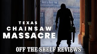 Texas Chainsaw Massacre Review - Off The Shelf Reviews