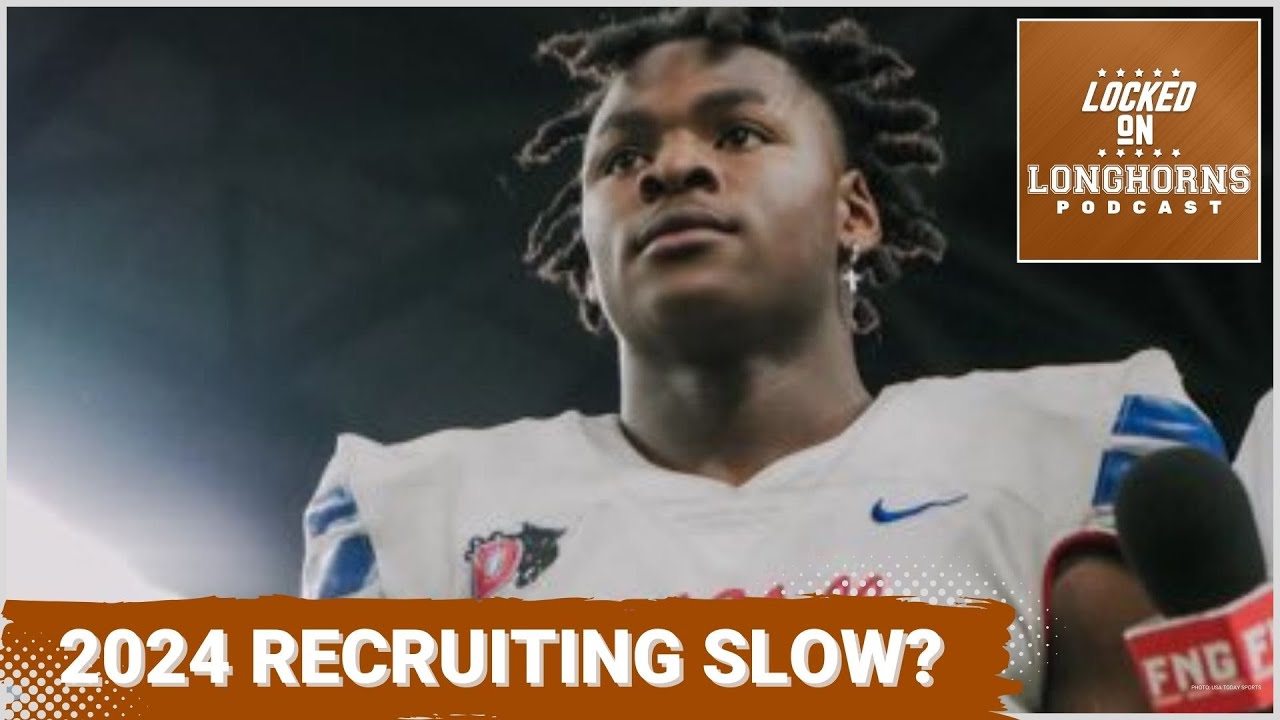 Texas Longhorns Football Team Has the 2024 Recruiting Class been slow