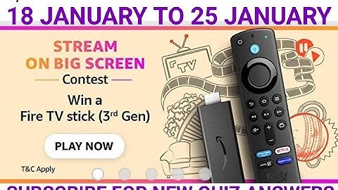 Amazon Fire TV stick Quiz, Stream on big screen Contest, Win Fire TV Stick, Quiz on January