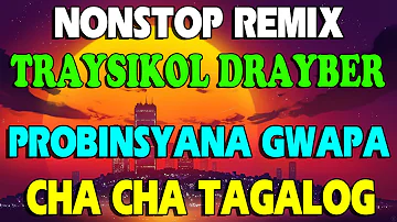 TAGALOG CHACHA MEDLEY NONSTOP REMIX  | TRAYSIKOL DRAYBER Chacha Remix 2023