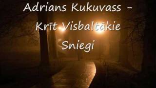 Video thumbnail of "Adrians Kukuvass - Krīt Visbaltākie Sniegi"