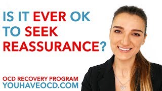 IS IT EVER OK TO SEEK REASSURANCE FOR AN OCD THOUGHT?