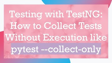 Testing with TestNG: How to Collect Tests Without Execution like pytest --collect-only