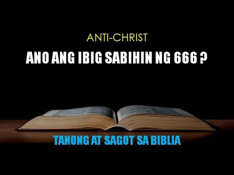 ANTI-CHRIST --- Ano ang Ibig Sabihin ng 666 ?