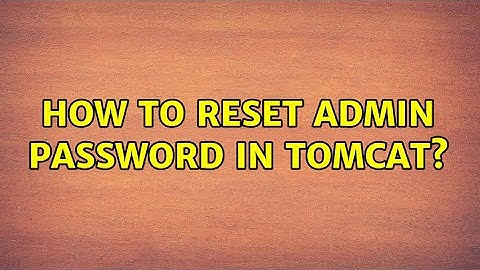 How to reset admin password in Tomcat? (2 Solutions!!)