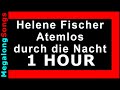 Helene Fischer Atemlos Durch Die Nacht 1 HOUR Helene Fischer Atemlos Durch Die Nacht 1 HOUR