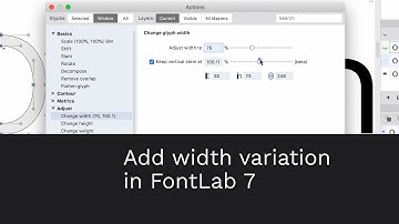 Add width variation (make condensed font) in FontLab 7